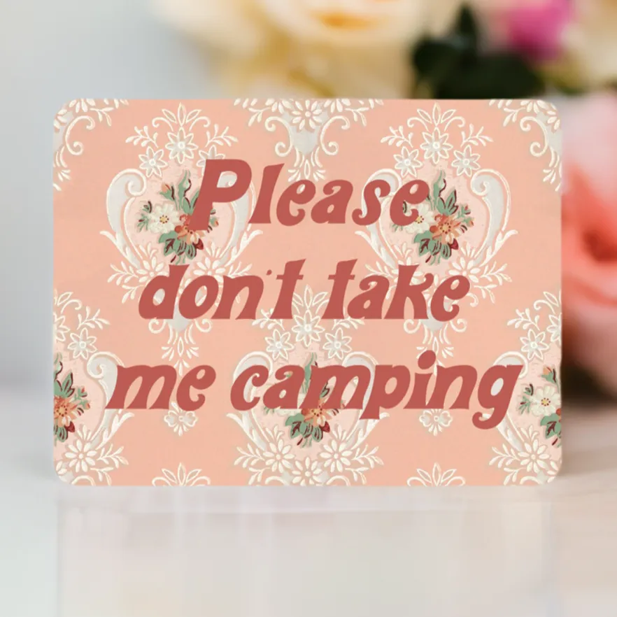 Please Don't Take Me Camping Sticker